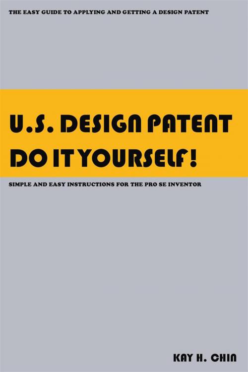 Cover of the book U.S. Design Patent Do It Yourself! by Kay H. Chin, Xlibris US