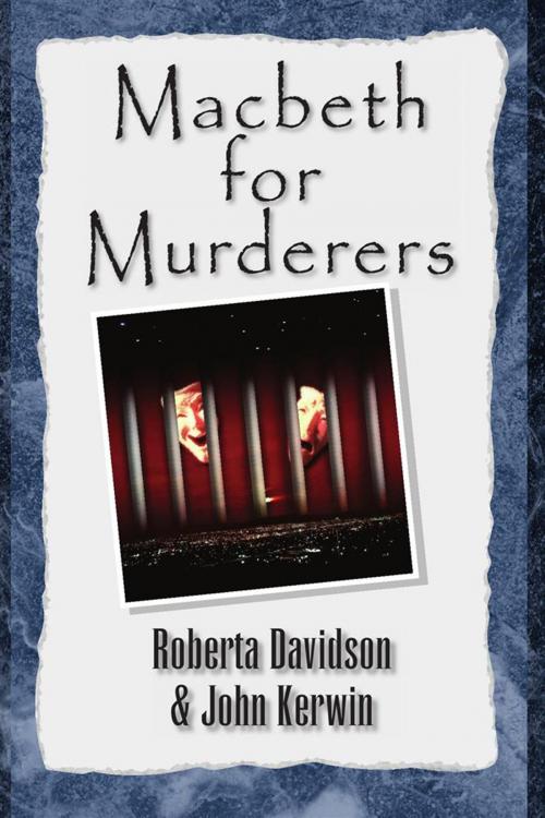 Cover of the book Macbeth for Murderers by John Kerwin, Roberta Davidson, Xlibris US