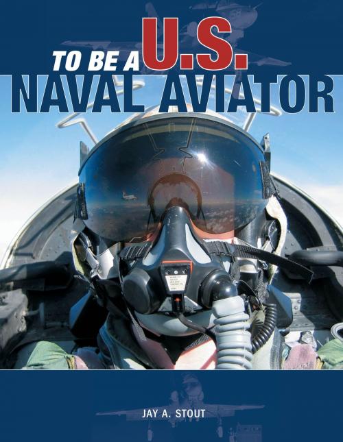 Cover of the book To Be a U.S. Naval Aviator by Jay A. Stout, MBI Publishing Company