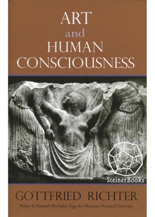 Cover of the book Art and Human Consciousness by Gottfried Richter, Konrad Oberhuber, Steinerbooks