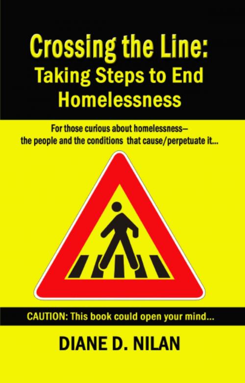 Cover of the book CROSSING THE LINE: Taking Steps to End Homelessness by Diane D. Nilan, BookLocker.com, Inc.