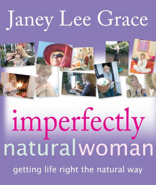 Cover of the book Imperfectly Natural Woman by Janey Lee Grace, Janey Lee Grace, Crown House Publishing