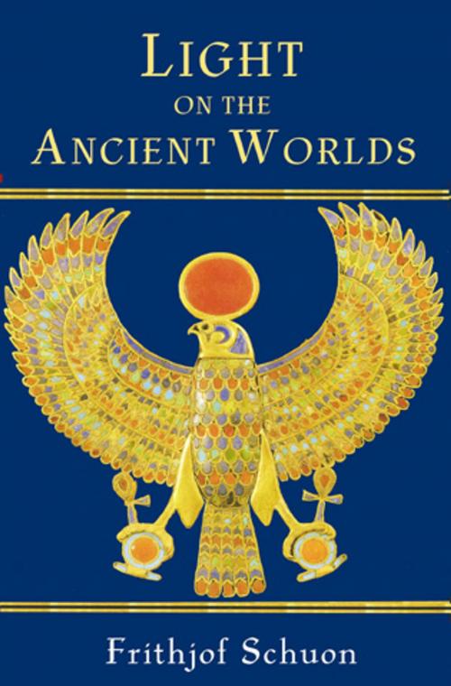 Cover of the book Light on the Ancient Worlds by Frithjof Schuon, World Wisdom