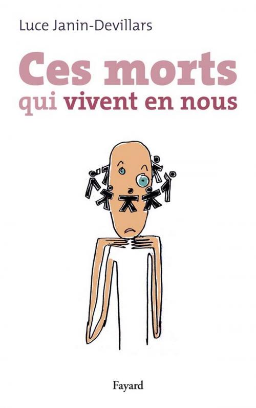 Cover of the book Ces morts qui vivent en nous by Luce Janin-Devillars, Fayard