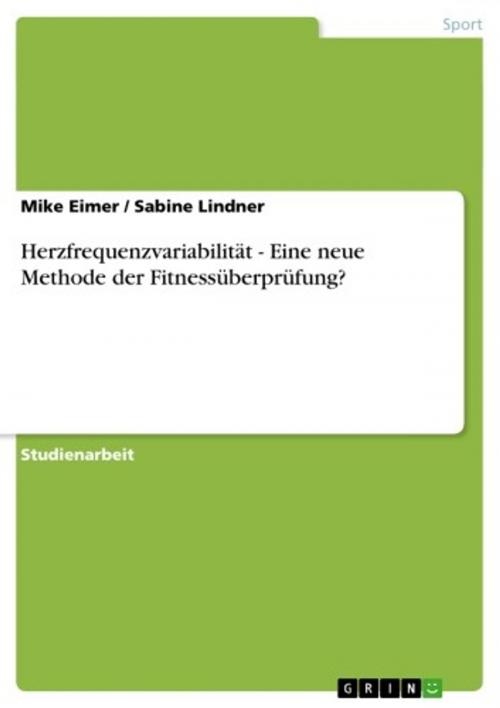 Cover of the book Herzfrequenzvariabilität - Eine neue Methode der Fitnessüberprüfung? by Sabine Lindner, Mike Eimer, GRIN Verlag
