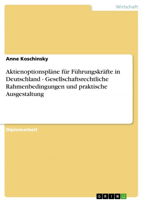 Cover of the book Aktienoptionspläne für Führungskräfte in Deutschland - Gesellschaftsrechtliche Rahmenbedingungen und praktische Ausgestaltung by Anne Koschinsky, GRIN Verlag