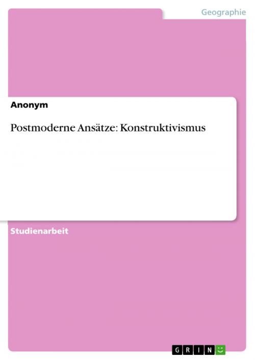 Cover of the book Postmoderne Ansätze: Konstruktivismus by Anonym, GRIN Verlag