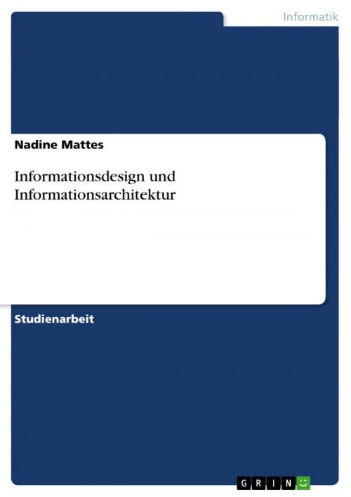 Cover of the book Informationsdesign und Informationsarchitektur by Nadine Mattes, GRIN Verlag