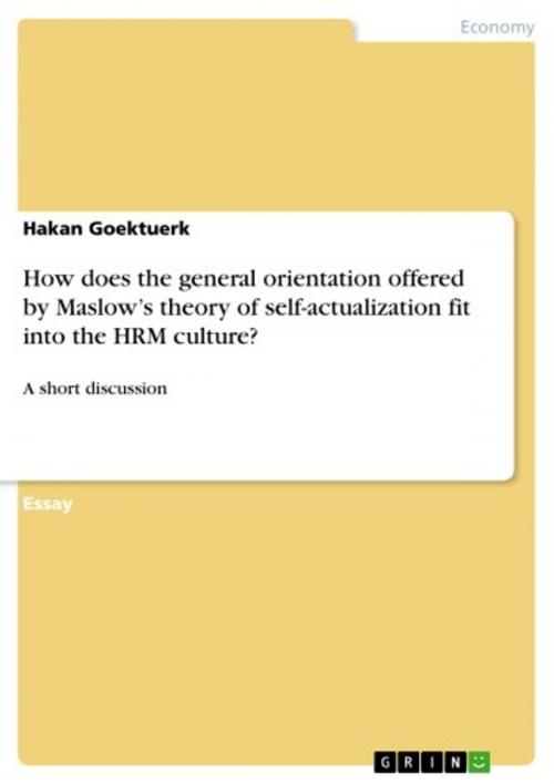 Cover of the book How does the general orientation offered by Maslow's theory of self-actualization fit into the HRM culture? by Hakan Goektuerk, GRIN Publishing