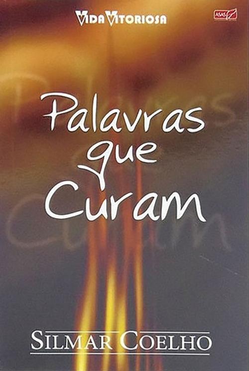 Cover of the book Palavras Que Curam by Silmar  Coelho, Não Desista Editora