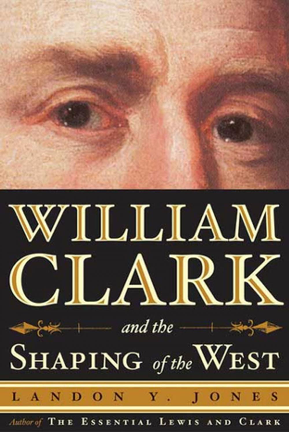 Big bigCover of William Clark and the Shaping of the West
