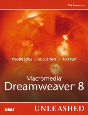 Cover of the book Macromedia Dreamweaver 8 Unleashed by Ben Forta, Charlie Arehart, Jeffrey Bouley, Raymond Camden, Sarge Sargent, Robi Sen, Jeff Tapper, Matt Tatam