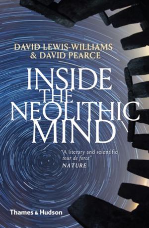 Cover of the book Inside the Neolithic Mind: Consciousness, Cosmos, and the Realm of the Gods by Andrew Robinson