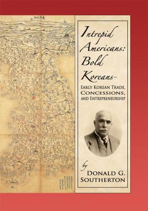 bigCover of the book Intrepid Americans: Bold Koreans-Early Korean Trade, Concessions, and Entrepreneurship by 