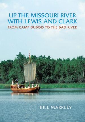 Cover of the book Up the Missouri River with Lewis and Clark by Donna Varnes