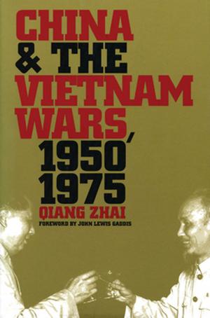 Cover of the book China and the Vietnam Wars, 1950-1975 by Jennet Kirkpatrick