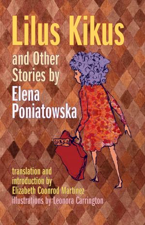 Cover of the book Lilus Kikus and Other Stories by Elena Poniatowska by Robert J. Conley