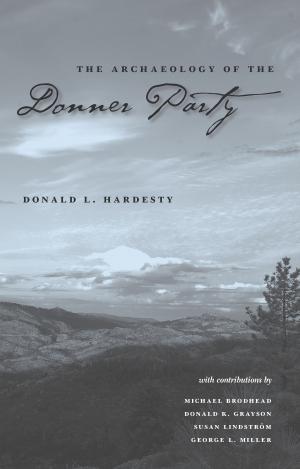 Cover of the book The Archaeology Of The Donner Party by Richard Yañez