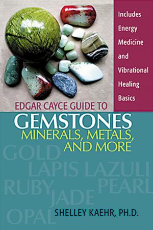 Cover of the book Edgar Cayce Guide to Gemstones, Minerals, Metals, and More by Anthony Quinata