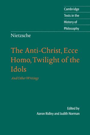 Cover of the book Nietzsche: The Anti-Christ, Ecce Homo, Twilight of the Idols by Curt H. von Dornheim
