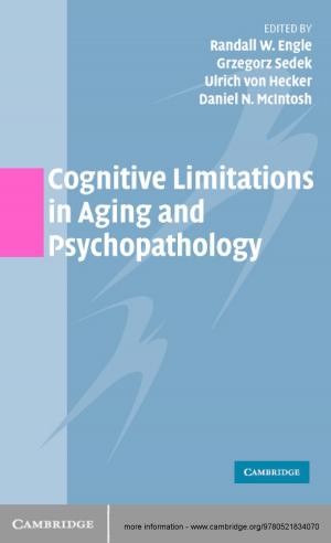 Cover of the book Cognitive Limitations in Aging and Psychopathology by John Ilardi