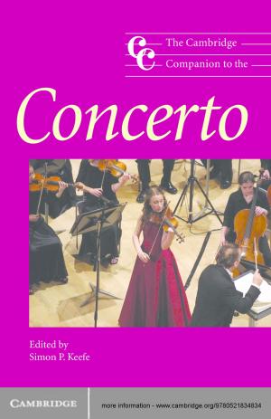 Cover of the book The Cambridge Companion to the Concerto by Donald W. McRobbie, Elizabeth A. Moore, Martin J. Graves, Martin R. Prince