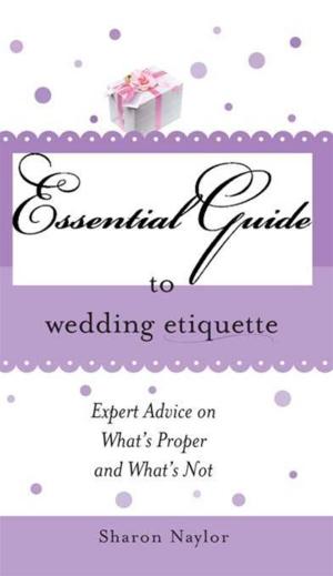 Cover of the book The Essential Guide to Wedding Etiquette by Libby Malin