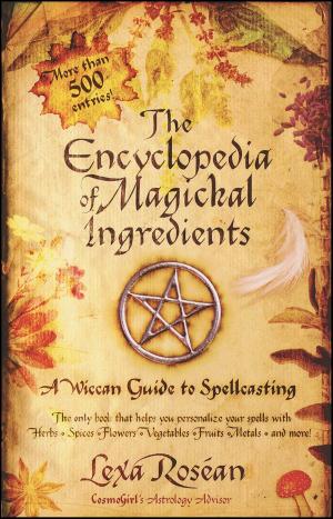 Cover of the book The Encyclopedia of Magickal Ingredients by Cara Lockwood