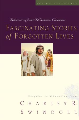 Cover of the book Fascinating Stories of Forgotten Lives by Charles Swindoll