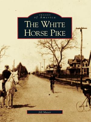 Cover of the book The White Horse Pike by Edward J. Des Jardins, G. Robert Merry, Doris V. Fyrberg, Rowley Historical Society
