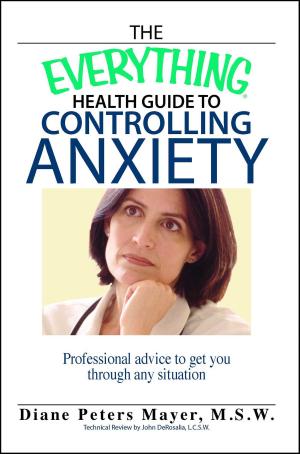 Cover of the book The Everything Health Guide To Controlling Anxiety Book by Megan Hart, Kim Lutz