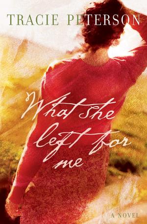 Cover of the book What She Left for Me by Gilbert Morris
