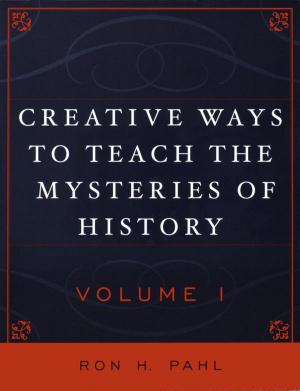 Cover of the book Creative Ways to Teach the Mysteries of History by Benjamin Piltch, Terrence Quinn