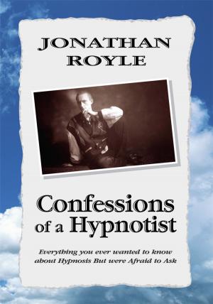 bigCover of the book Confessions of a Hypnotist: Everything You Ever Wanted to Know About Hypnosis but Were Afraid to Ask by 