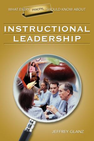 Cover of the book What Every Principal Should Know About Instructional Leadership by Ms Gaie Houston