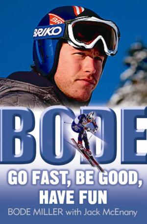 Cover of the book Bode: Go Fast, Be Good, Have Fun by Jennifer Wider, M.D.