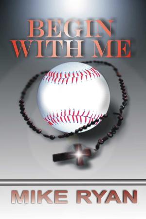 Cover of the book Begin With Me by Daniel Lance Wright