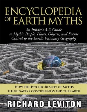 Cover of the book Encyclopedia of Earth Myths: An Insider's A-Z Guide to Mythic People, Places, Objects, and Events Central to the Earth's Visionary Geography by Lyn Grabhorn, Mina Parker