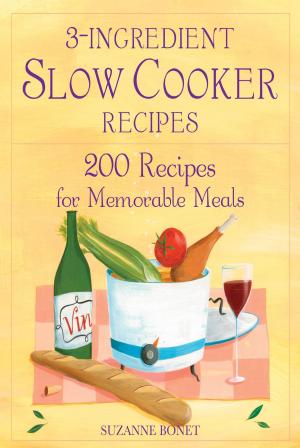 Cover of the book 3-Ingredient Slow Cooker Recipes: 200 Recipes for Memorable Meals by Deirdre Rawlings, Ph.D., N.D.