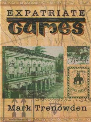 Cover of the book Expatriate Games - 662 Days in Bangladesh by Kwasi Asante Tannor