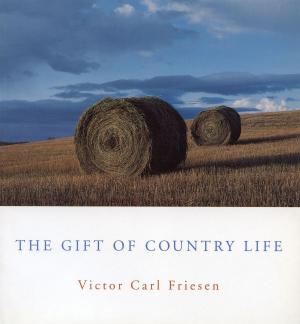 Cover of the book The Gift of Country Life by Alan Dustin, Hilliard MacBeth, W. H. (Hank) Cunningham