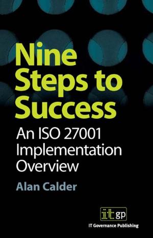 Cover of the book 9781905356102  Nine Steps To Success: An Iso27001 Implementation Overview by Alan Calder