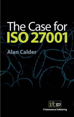 Cover of the book 9781905356119  The Case For Iso27001 by Alan Calder