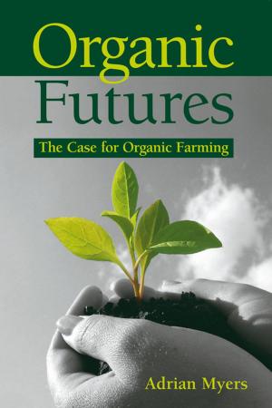 Cover of the book Organic Futures by Tamzin Pinkerton, Rob Hopkins, Rosie Boycott