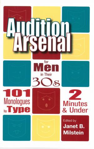 Cover of the book Audition Arsenal for Men in their 30's: 101 Monologues by Type, 2 Minutes & Under by Debbie Lamedman