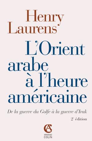 Cover of the book L'Orient arabe à l'heure américaine by Bernard Legras