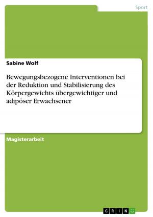 Cover of the book Bewegungsbezogene Interventionen bei der Reduktion und Stabilisierung des Körpergewichts übergewichtiger und adipöser Erwachsener by Johannes Bellebaum