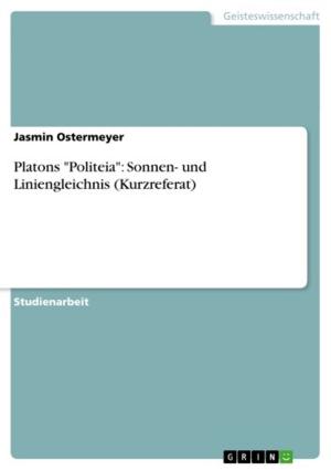 Cover of the book Platons 'Politeia': Sonnen- und Liniengleichnis (Kurzreferat) by Hanna Beyer