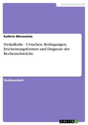 Cover of the book Dyskalkulie - Ursachen, Bedingungen, Erscheinungsformen und Diagnose der Rechenschwäche by Yannick Koch