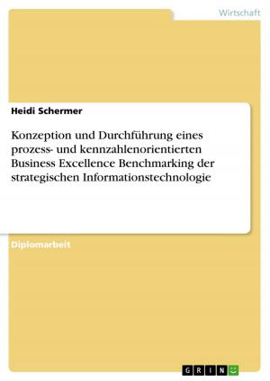 Cover of the book Konzeption und Durchführung eines prozess- und kennzahlenorientierten Business Excellence Benchmarking der strategischen Informationstechnologie by Sylvia Neumann